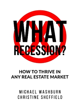 预订 What Recession? How To Thrive In Any Real Estate Market: How To Thrive In Any Real Estate Market: 9781095313152