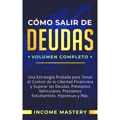 预订 Cómo Salir de Deudas: Una Estrategia Probada Para Tomar El Control de Tu Libertad Financiera y Superar Las Deudas