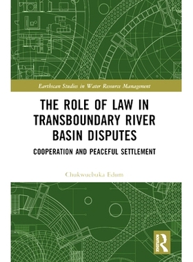 预订 The Role of Law in Transboundary River Basin Disputes: Cooperation and Peaceful Settlement 跨界河流流域争端的法律作