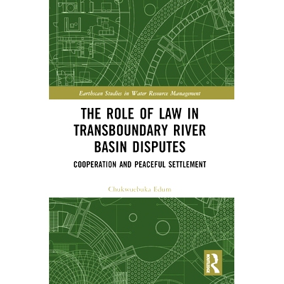 预订 The Role of Law in Transboundary River Basin Disputes: Cooperation and Peaceful Settlement 跨界河流流域争端的法律作
