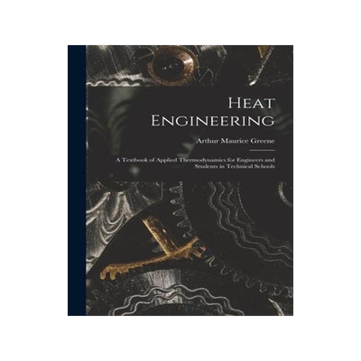 [预订]Heat Engineering: A Textbook of Applied Thermodynamics for Engineers and Students in Technical Schoo 9781017603842