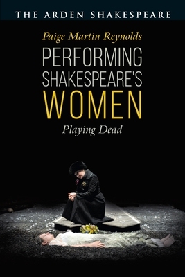 【预订】Performing Shakespeare’s Women: Playing Dead