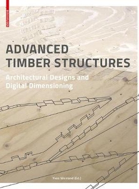 预订 Advanced Timber Structures: Architectural Designs and Digital Dimensioning 先进的木结构: 9783035605617