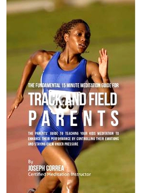 预订 The Fundamental 15 Minute Meditation Guide for Track and Field Parents: The Parents' Guide to Teaching Your Kids Me
