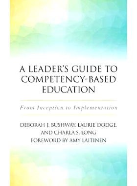 预订 A Leader’s Guide to Competency-Based Education: From Inception to Implementation 基于能力的教育*指南：从开始到实施