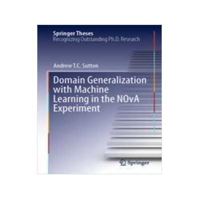 [预订]Domain Generalization with Machine Learning in the Nova Experiment 9783031435829