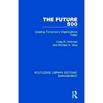 预订 The Future 500: Creating Tomorrow’s Organisations Today 未来的500强：在今天创造明天的组织: 9781138480056
