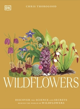预订 Wildflowers: Discover the Science and Secrets Behind the World of Wildflowers: Discover the Science and Secrets Beh