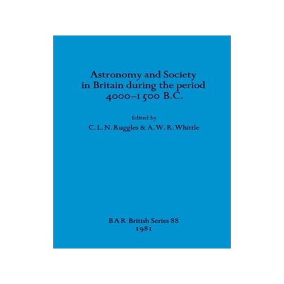 [预订]Astronomy and society in Britain during the period 4000-1500 B.C. 9780860541301