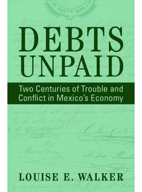 预订 Debts Unpaid: Two Centuries of Trouble and Conflict in Mexico’s Economy: 9781009360432