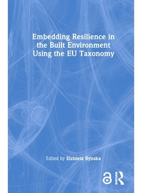 预订 Embedding Resilience in the Built Environment Using the EU Taxonomy 使用欧盟分类法把弹性嵌入建筑环境: 9781032868097