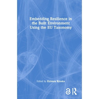 预订 Embedding Resilience in the Built Environment Using the EU Taxonomy 使用欧盟分类法把弹性嵌入建筑环境: 9781032868097
