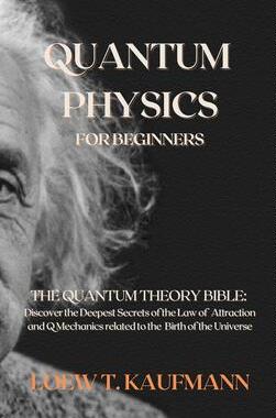 [预订]Quantum Physics for Beginners: The Quantum Theory Bible: Discover the Deepest Secrets of the Law of  9781914045219