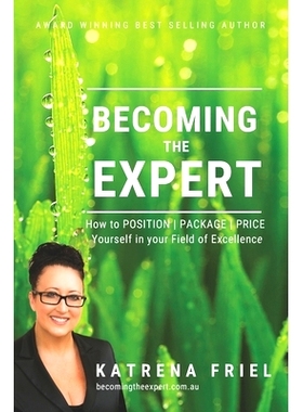 预订 Becoming the Expert: How to POSITION PACKAGE PRICE yourself correctly in your field of excellence: 9781728639192