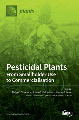 [预订]Pesticidal Plants: From Smallholder Use to Commercialisation 9783039287888