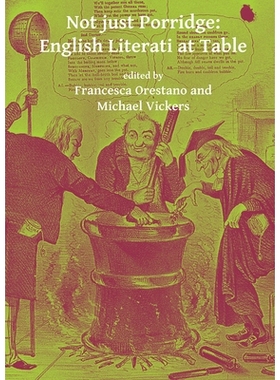 预订 Not just Porridge: English Literati at Table 不仅仅是粥餐桌上的英国文人: 9781784915780