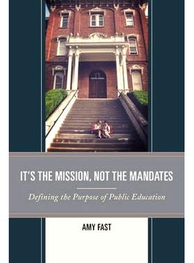 预订 It’s the Mission, Not the Mandates: Defining the Purpose of Public Education: 9781475823363