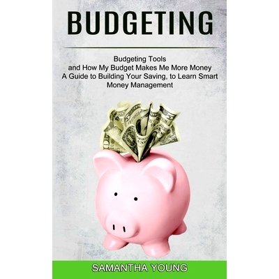预订 Budgeting: A Guide to Building Your Saving, to Learn Smart Money Management (Budgeting Tools and How My Budget Make