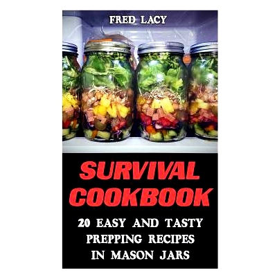 预订 Survival Cookbook: 20 Easy And Tasty Prepping Recipes In Mason Jars: 9781548323875