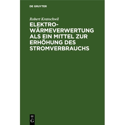 预订 Elektro-Wärmeverwertung als ein Mittel zur Erhöhung des Stromverbrauchs: 9783486759068