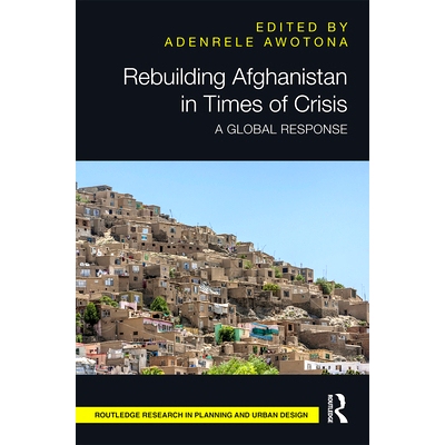 预订 Rebuilding Afghanistan in Times of Crisis: A Global Response 危机时代重建阿富汗：全球应对: 9781138571587