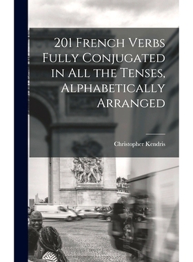 预订 201 French Verbs Fully Conjugated in All the Tenses, Alphabetically Arranged: 9781014126276