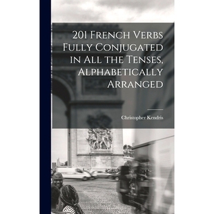 All 201 Conjugated 预订 the Arranged Verbs Alphabetically French 9781014126276 Fully Tenses
