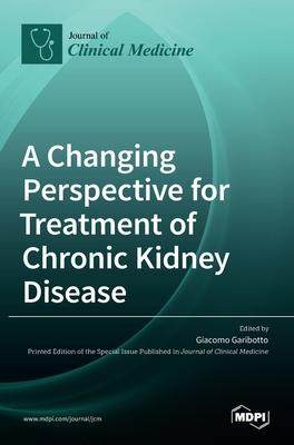 [预订]A Changing Perspective for Treatment of Chronic Kidney Disease 9783036527949