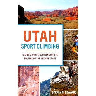 预订 Utah Sport Climbing: Stories and Reflections on the Bolting of the Beehive State: 9781540215604