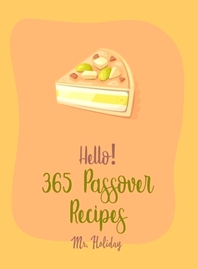 预订 Hello! 365 Passover Recipes: Best Passover Cookbook Ever For Beginners [Potato Flour Cookbook, Mashed Potato Cookbo