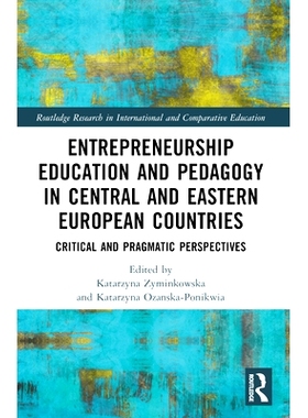 预订 Entrepreneurship Education and Pedagogy in Central and Eastern European Countries: Critical and Pragmatic Perspecti