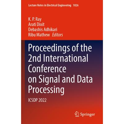 预订 Proceedings of the 2nd International Conference on Signal and Data Processing: ICSDP 2022第2届国际信号与数据处理会