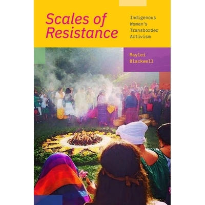 预订 Scales of Resistance: Indigenous Women’s Transborder Activism 抵抗的天平：土著妇女的跨境行动主义（平装）: 97814780