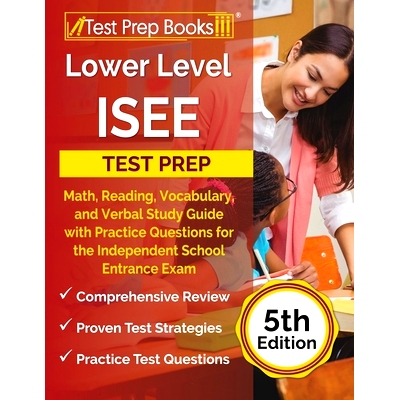 预订 Lower Level ISEE Test Prep: Math, Reading, Vocabulary, and Verbal Study Guide with Practice Questions for the Indep