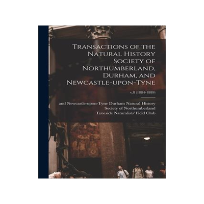 [预订]Transactions of the Natural History Society of Northumberland, Durham, and Newcastle-upon-Tyne; v.8  9781014110183