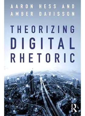 预订 Theorizing Digital Rhetoric 数字修辞的理论化: 9781138702394
