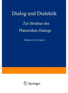 预订 Dialog und Dialektik: Zur Struktur des Platonischen Dialogs: 9783662386255
