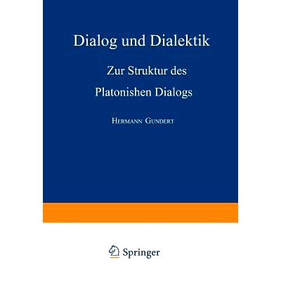预订 Dialog und Dialektik: Zur Struktur des Platonischen Dialogs: 9783662386255
