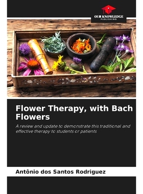 预订 Flower Therapy, with Bach Flowers: A review and update to demonstrate this traditional and effective therapy to stu
