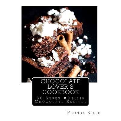 预订 Chocolate Lover’s Cookbook: 60 Super #Delish Chocolate Recipes: 9781539812814