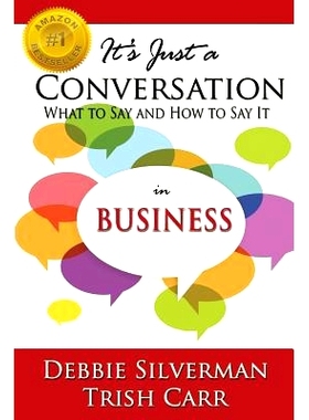 预订 It’s Just a Conversation: What to Say and How to Say It in Business: 9780989547451