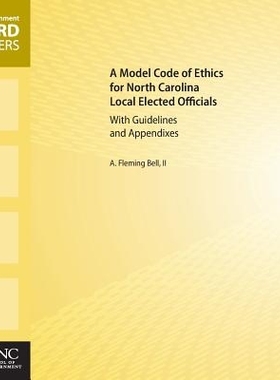 预订 A Model Code of Ethics for North Carolina Local Elected Officials with Guidelines and Appendixes: 9781560116509