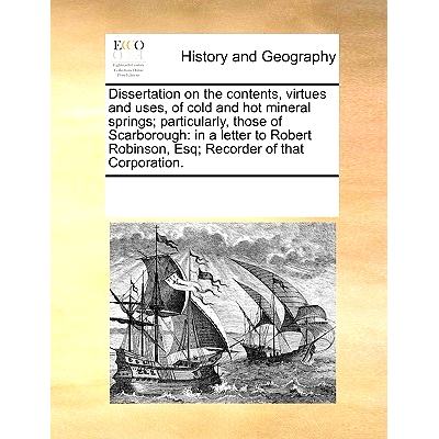 预订 Dissertation on the Contents, Virtues and Uses, of Cold and Hot Mineral Springs; Particularly, Those of Scarborough