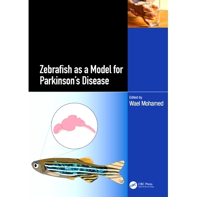 预订 Zebrafish as a Model for Parkinson’s Disease 斑马鱼帕金森病模型: 9781032515779