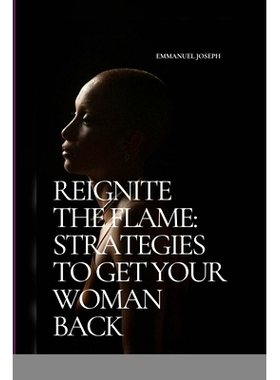 预订 Reignite the Flame: Strategies to Get Your Woman Back: 9798868999932