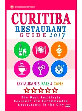 预订 Curitiba Restaurant Guide 2017: Best Rated Restaurants in Curitiba, Brazil - 500 Restaurants, Bars and Cafes Recomm