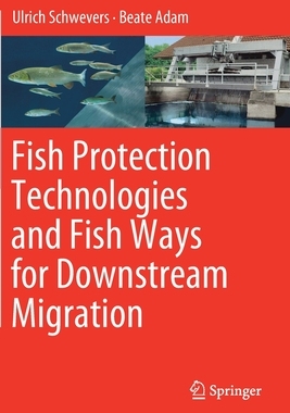 【预订】Fish Protection Technologies and Fish Ways for Downstream Migration