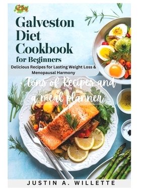 预订 Galveston Diet Cookbook for Beginners: Delicious Recipes for Lasting Weight Loss & Menopausal Harmony: 979832531455