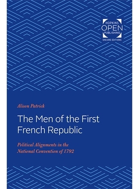 预订 The Men of the First French Republic: Political Alignments in the National Convention of 1792 法兰西*共和国的人物：