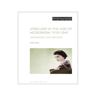 [预订]Jewellery in the Age of Modernism 1918-1940: Adornment and Beyond 9781501385742